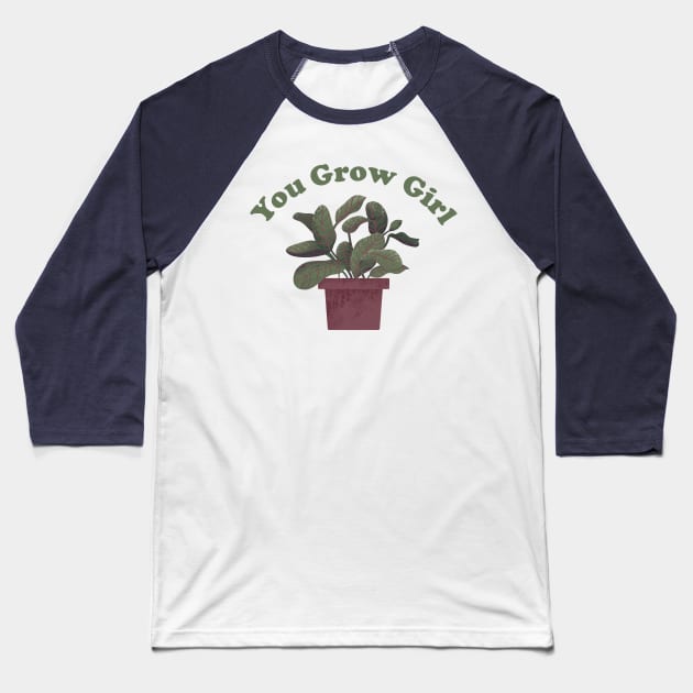 You Grow Girl - Funny Plant Pun Baseball T-Shirt by ShirtHappens